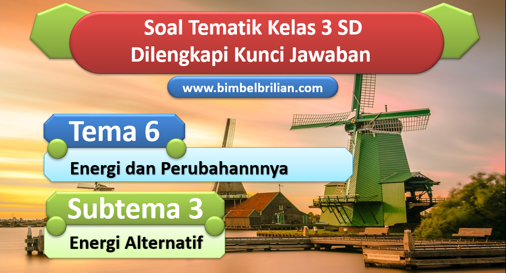 Memahami Energi dan Lingkungan Soal dan Kunci Jawaban Tema 6 Subtema 3