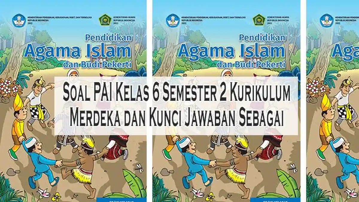 5 Fakta Penting Soal PAI Kelas 6 Semester 2 yang Wajib Diketahui Sebelum Ujian